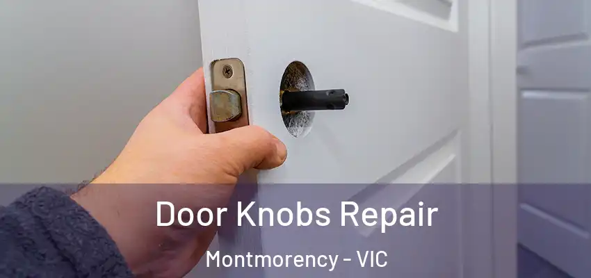 Door Knobs Repair Montmorency - VIC