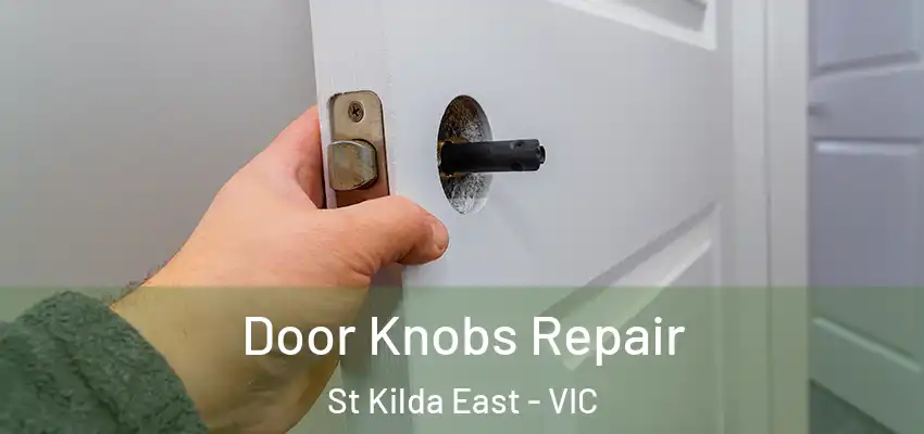 Door Knobs Repair St Kilda East - VIC