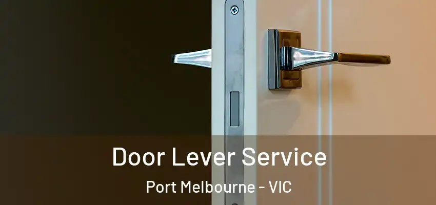 Door Lever Service Port Melbourne - VIC