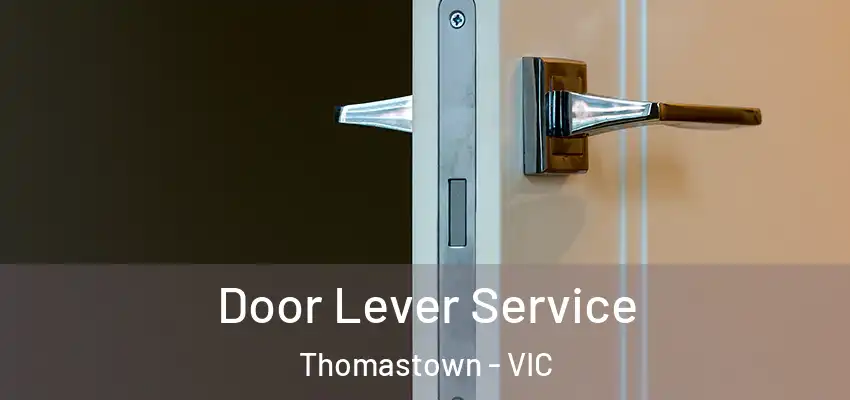 Door Lever Service Thomastown - VIC