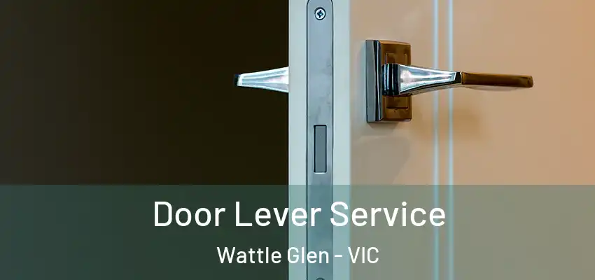 Door Lever Service Wattle Glen - VIC