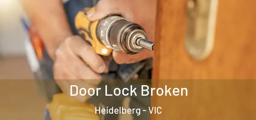  Door Lock Broken Heidelberg - VIC
