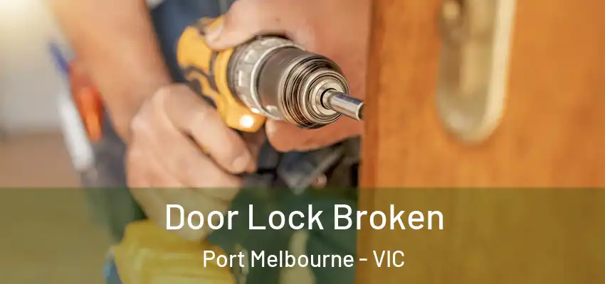 Door Lock Broken Port Melbourne - VIC