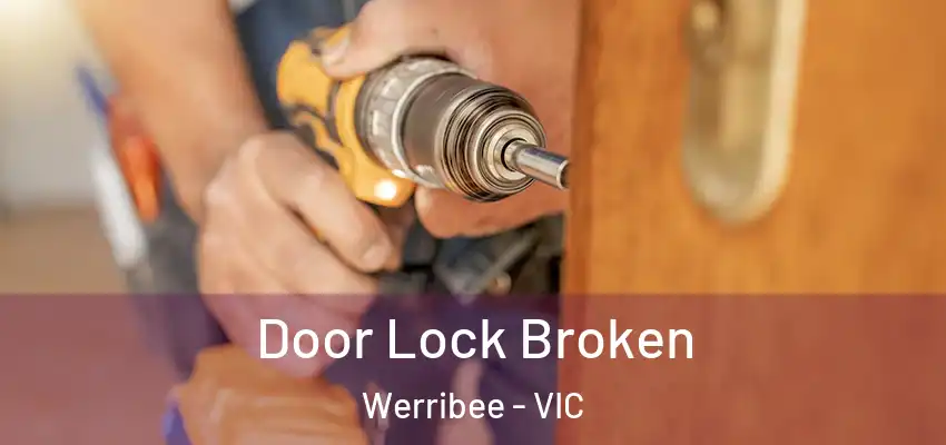Door Lock Broken Werribee - VIC