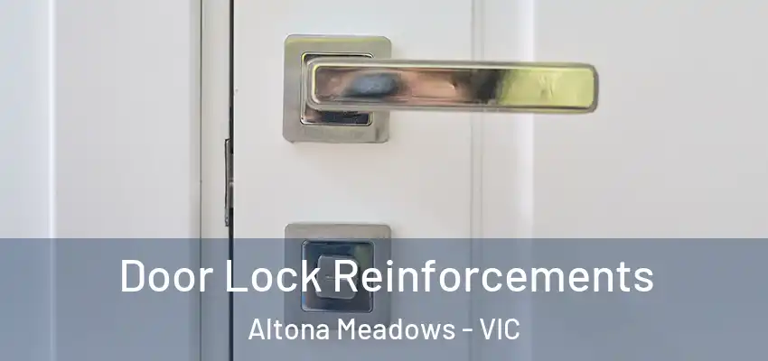 Door Lock Reinforcements Altona Meadows - VIC