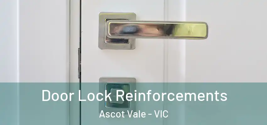Door Lock Reinforcements Ascot Vale - VIC