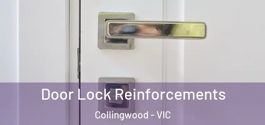 Door Lock Reinforcements Collingwood - VIC