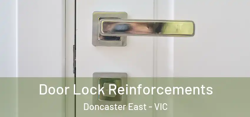 Door Lock Reinforcements Doncaster East - VIC