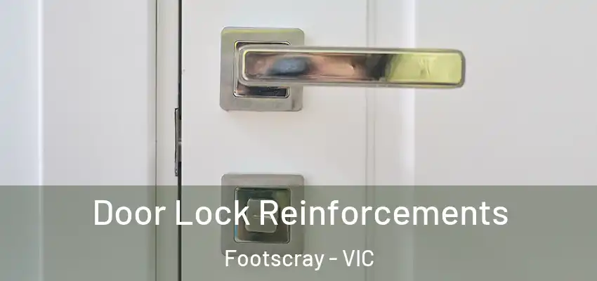 Door Lock Reinforcements Footscray - VIC