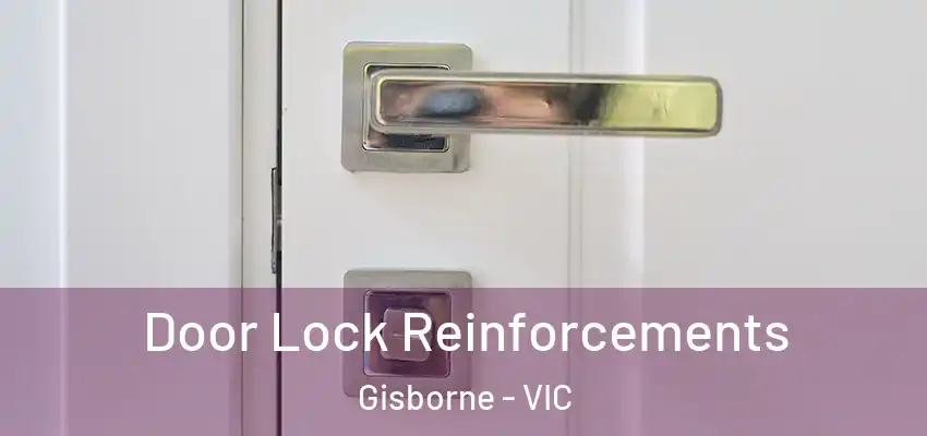 Door Lock Reinforcements Gisborne - VIC