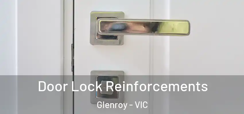 Door Lock Reinforcements Glenroy - VIC