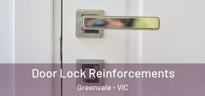 Door Lock Reinforcements Greenvale - VIC