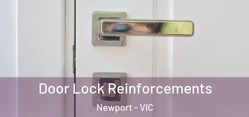 Door Lock Reinforcements Newport - VIC