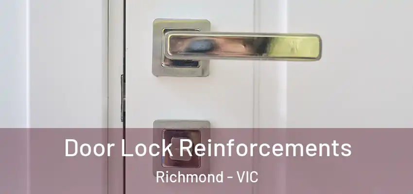 Door Lock Reinforcements Richmond - VIC