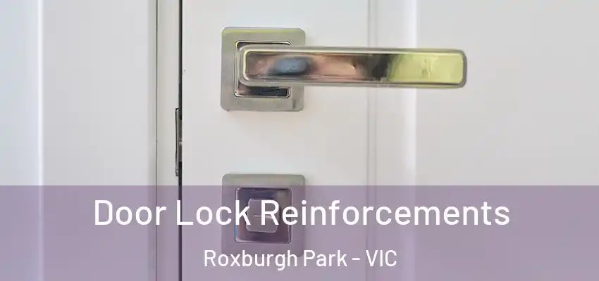 Door Lock Reinforcements Roxburgh Park - VIC