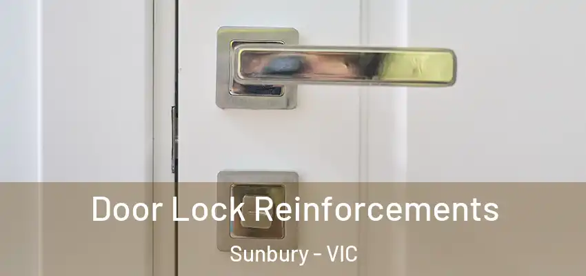 Door Lock Reinforcements Sunbury - VIC
