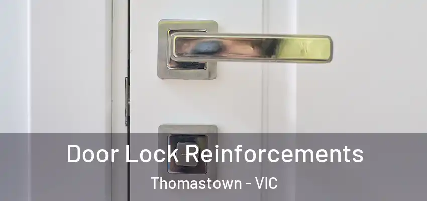 Door Lock Reinforcements Thomastown - VIC