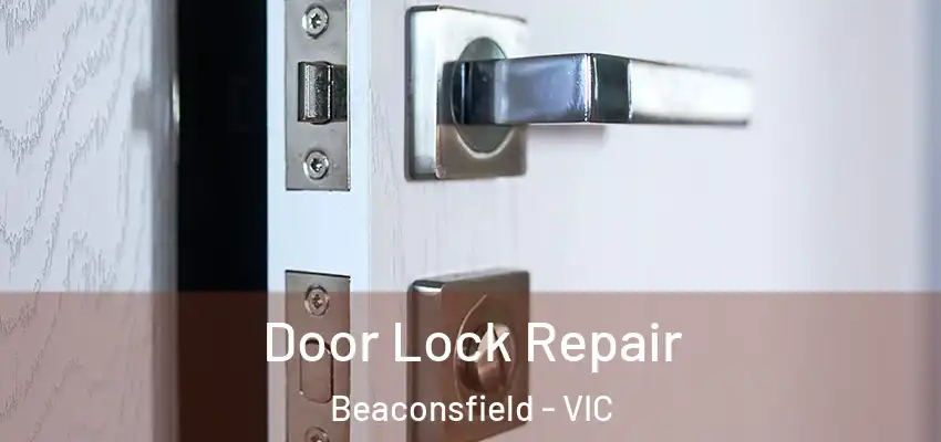 Door Lock Repair Beaconsfield - VIC