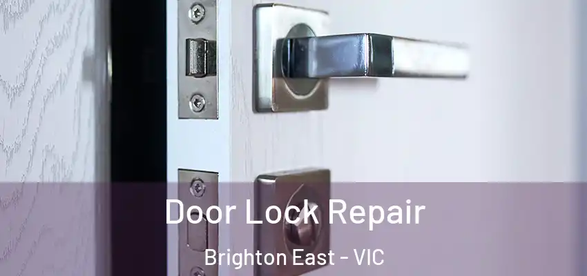  Door Lock Repair Brighton East - VIC
