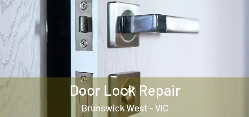  Door Lock Repair Brunswick West - VIC