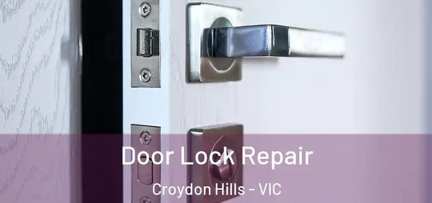 Door Lock Repair Croydon Hills - VIC