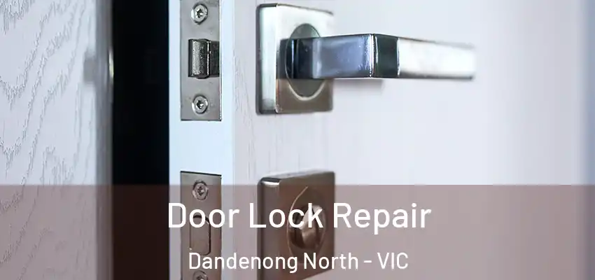 Door Lock Repair Dandenong North - VIC