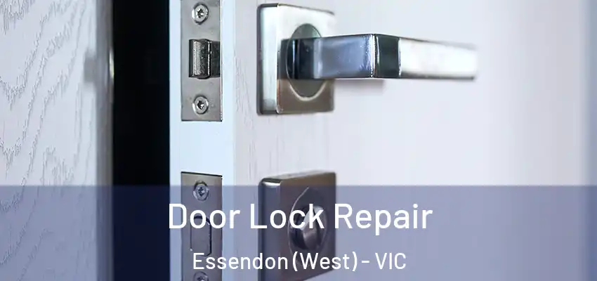 Door Lock Repair Essendon (West) - VIC