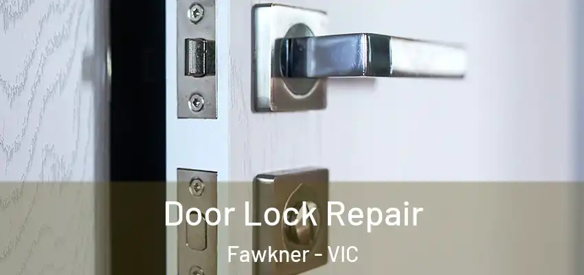 Door Lock Repair Fawkner - VIC