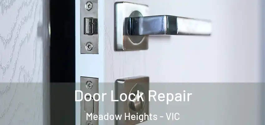  Door Lock Repair Meadow Heights - VIC