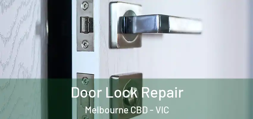 Door Lock Repair Melbourne CBD - VIC