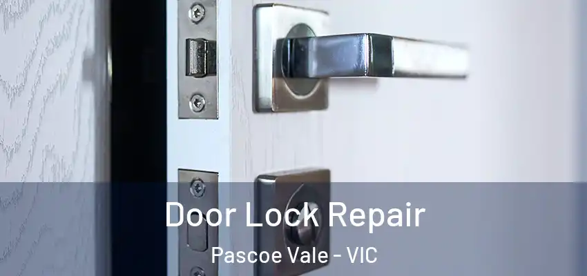 Door Lock Repair Pascoe Vale - VIC