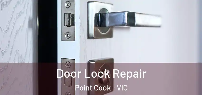 Door Lock Repair Point Cook - VIC