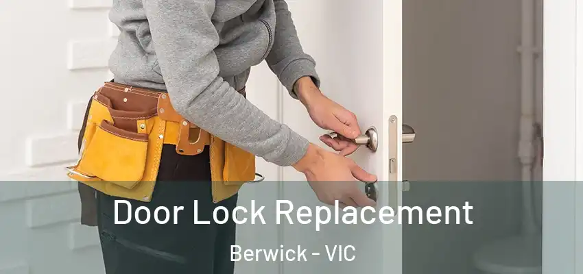 Door Lock Replacement Berwick - VIC