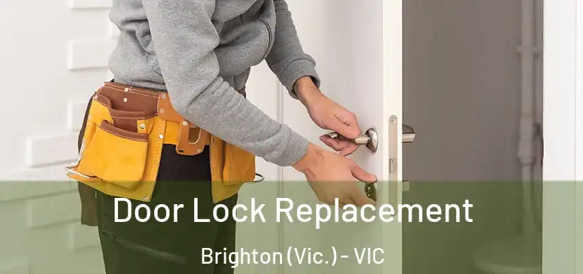 Door Lock Replacement Brighton (Vic.) - VIC