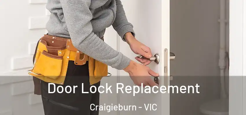 Door Lock Replacement Craigieburn - VIC