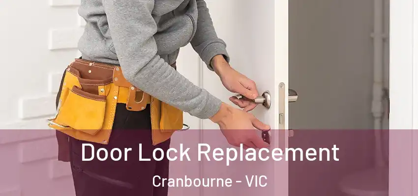 Door Lock Replacement Cranbourne - VIC