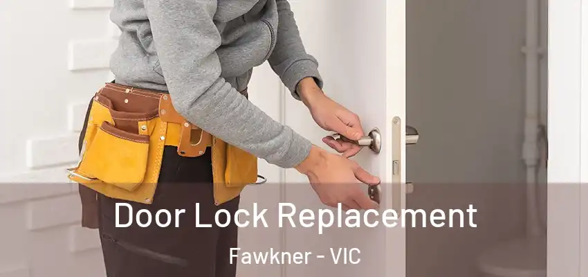 Door Lock Replacement Fawkner - VIC
