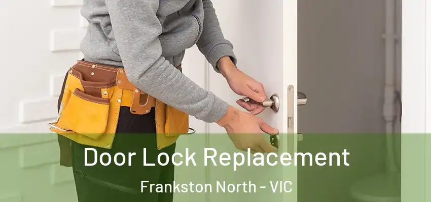 Door Lock Replacement Frankston North - VIC