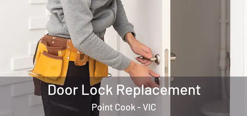 Door Lock Replacement Point Cook - VIC
