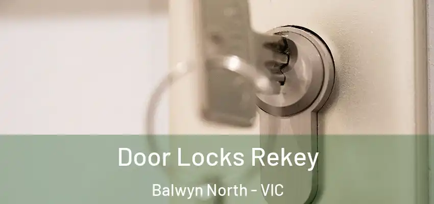 Door Locks Rekey Balwyn North - VIC