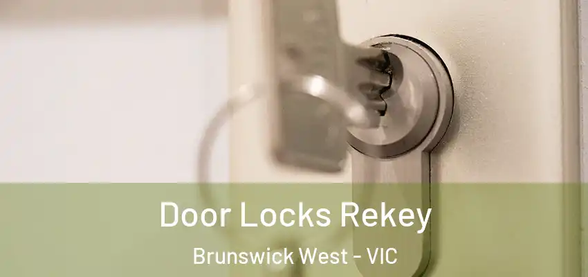 Door Locks Rekey Brunswick West - VIC