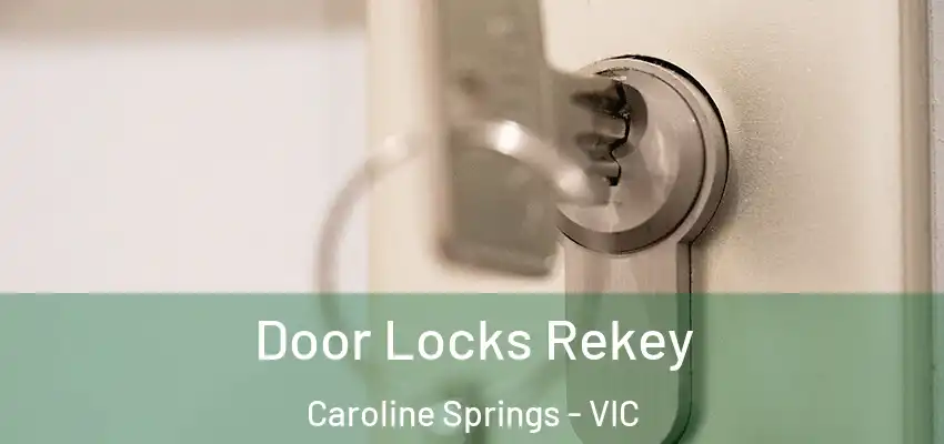 Door Locks Rekey Caroline Springs - VIC