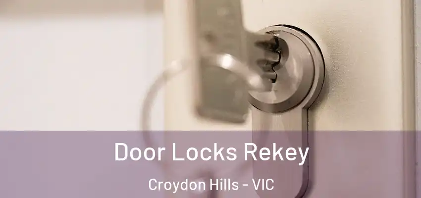Door Locks Rekey Croydon Hills - VIC
