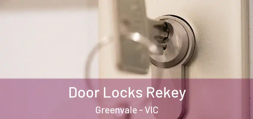  Door Locks Rekey Greenvale - VIC