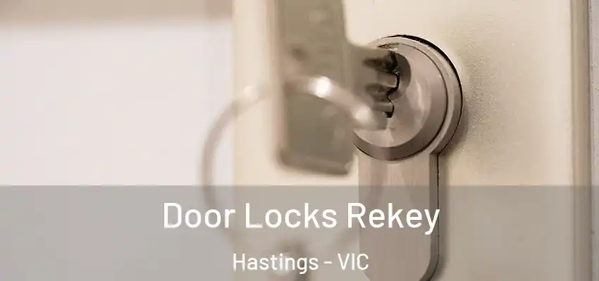 Door Locks Rekey Hastings - VIC