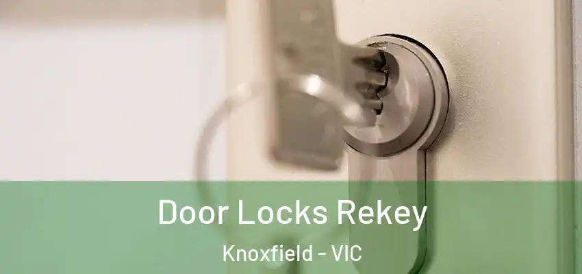 Door Locks Rekey Knoxfield - VIC