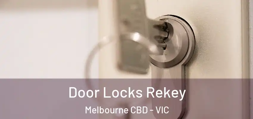 Door Locks Rekey Melbourne CBD - VIC
