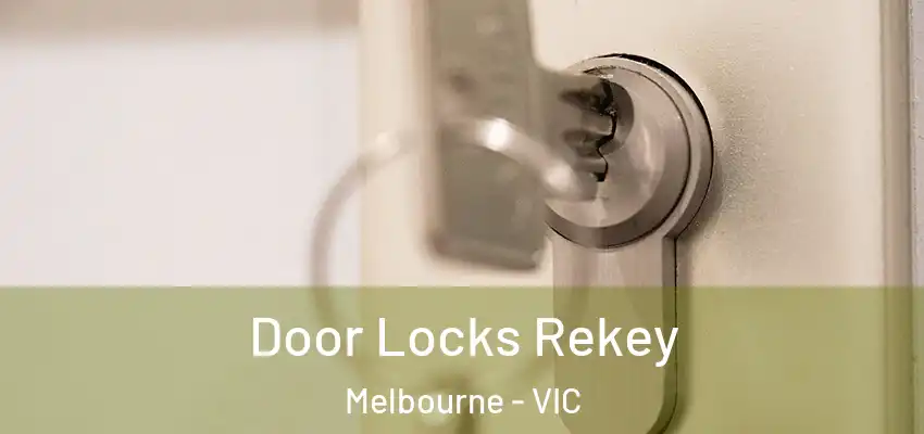 Door Locks Rekey Melbourne - VIC