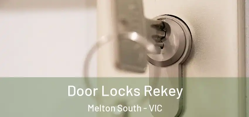 Door Locks Rekey Melton South - VIC