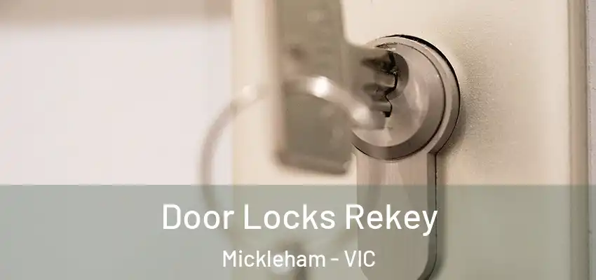 Door Locks Rekey Mickleham - VIC